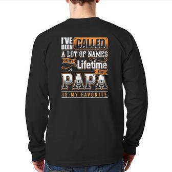 I've Been Called A Lot Of Names In My Lifetime But Papa Is My Favorite Back Print Long Sleeve T-shirt | Mazezy