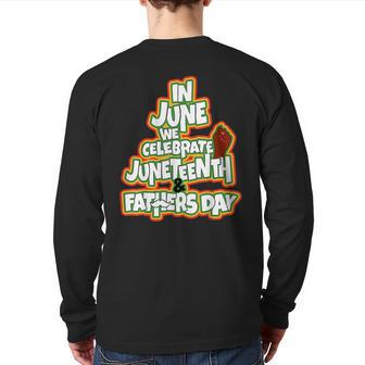 In June We Celebrate Junenth And Fathers Day Back Print Long Sleeve T-shirt | Mazezy
