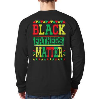 Junenth Black Fathers Matter Dad Pride Fathers Day Dad Back Print Long Sleeve T-shirt | Mazezy