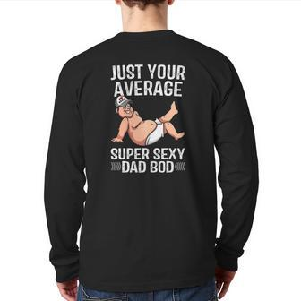 Just Your Average Super Sexy Dad Bod Back Print Long Sleeve T-shirt | Mazezy