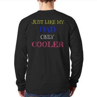 Just Like My Dad Only Cooler V2 Back Print Long Sleeve T-shirt | Mazezy