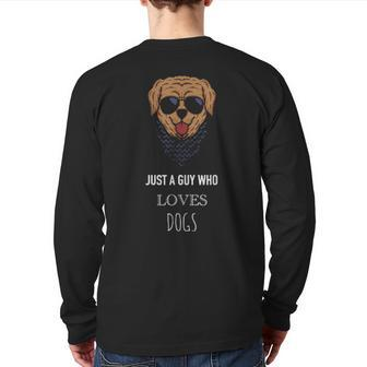 Just A Guy Who Loves Dogs Dog Puppy Dad Father's Day Back Print Long Sleeve T-shirt | Mazezy