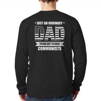 Just An Ordinary Dad Trying Not To Raise Communists Back Print Long Sleeve T-shirt | Mazezy