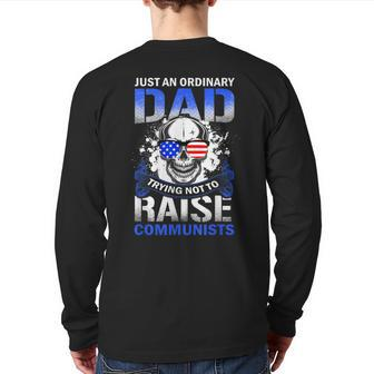 Just An Ordinary Dad Trying Not To Raise Communists Back Print Long Sleeve T-shirt | Mazezy