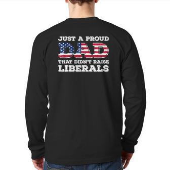 Just A Proud Dad That Didn't Raise Liberals For Father's Back Print Long Sleeve T-shirt | Mazezy