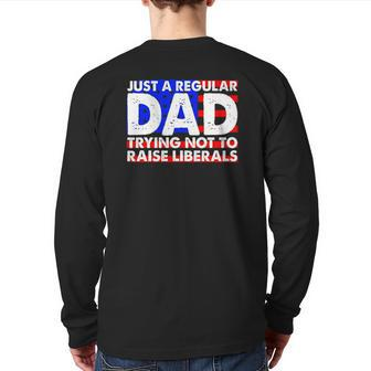 Just A Regular Dad Trying Not To Raise Liberals America Flag Back Print Long Sleeve T-shirt | Mazezy