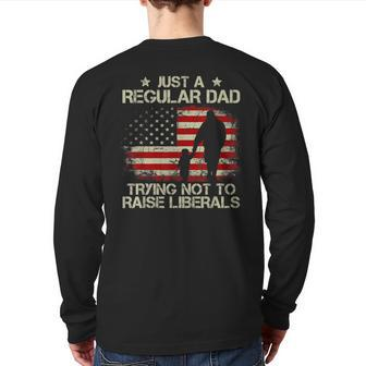 Just Regular Dad Trying Not To Raise Liberals American Flag Back Print Long Sleeve T-shirt | Mazezy