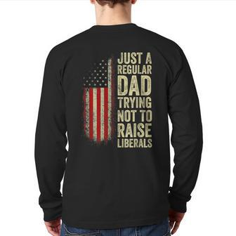 Just A Regular Dad Trying Not To Raise Liberals Father's Day Back Print Long Sleeve T-shirt | Mazezy AU