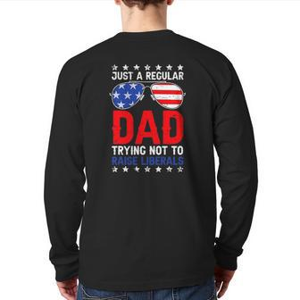 Just A Regular Dad Trying Not To Raise Liberals Voted Trump Back Print Long Sleeve T-shirt | Mazezy