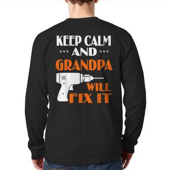 Keep Calm Grandpa Will Fix It For Dad Grandpa Back Print Long Sleeve T-shirt | Mazezy