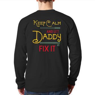 Keep Calm And Let Daddy Fix It Father's Day Back Print Long Sleeve T-shirt | Mazezy