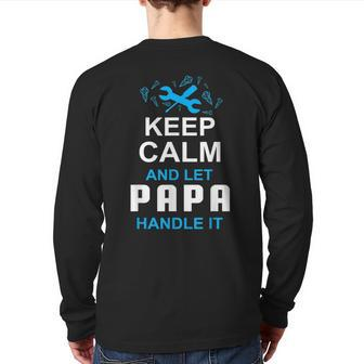 Keep Calm And Let Papa Fix It Father's Day Grandpa Back Print Long Sleeve T-shirt | Mazezy