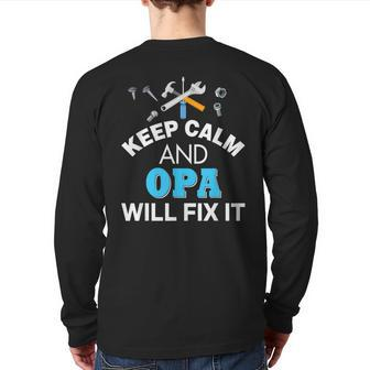 Keep Calm And Opa Will Fix It Dad Father's Day Love Back Print Long Sleeve T-shirt | Mazezy