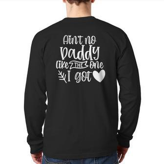Kids Ain't No Daddy Like I Got For Father Daughter Dad Back Print Long Sleeve T-shirt | Mazezy