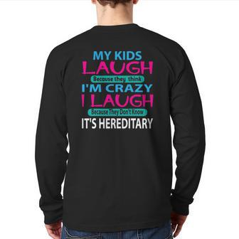 My Kids Laugh Because They Think I'm Crazy I Laugh Back Print Long Sleeve T-shirt | Mazezy