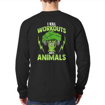 I Kill Workouts Not Animals For Vegan Vegetarian Athlete Back Print Long Sleeve T-shirt | Mazezy