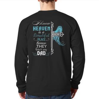 I Know Heaven Is A Beautiful Place Because They Have My Dad V2 Back Print Long Sleeve T-shirt | Mazezy