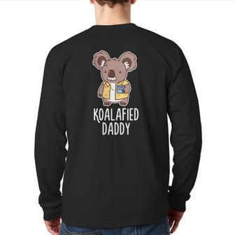 Koalafied Daddy Koala Bear Animal Lover Dad Back Print Long Sleeve T-shirt | Mazezy