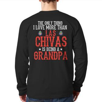 Las Chivas The Only Thing I Love Grandpa Soccer Back Print Long Sleeve T-shirt | Mazezy