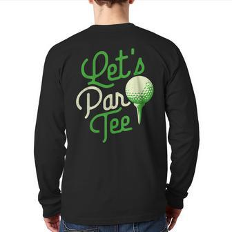 Let's Par Dad Golfer Golf Tournament Golfing Hobbyist Back Print Long Sleeve T-shirt | Mazezy