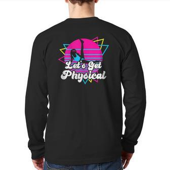 Let's Get Physical For A Fitness 80'S Lover Back Print Long Sleeve T-shirt | Mazezy