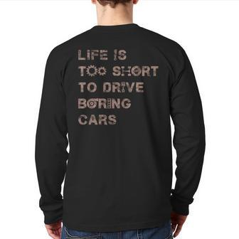 Life Is Too Short To Drive Boring Car For Car Guys Back Print Long Sleeve T-shirt - Monsterry CA