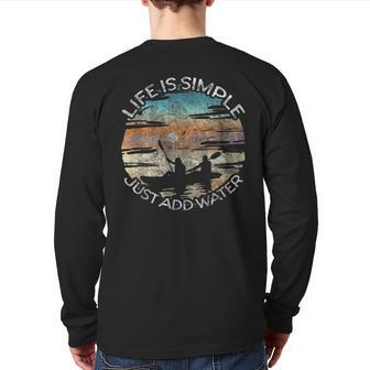 Life Is Simple Just Add Water Kayaking Kayaks Kayak Paddling Back Print Long Sleeve T-shirt - Monsterry AU