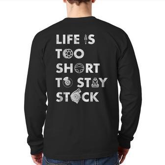 Life Is Too Short To Stay Stock Street & Drag Race Car Tuner Back Print Long Sleeve T-shirt - Monsterry CA