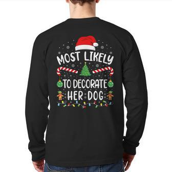 Most Likely To Decorate Her Dog Family Christmas Joke Back Print Long Sleeve T-shirt - Thegiftio UK