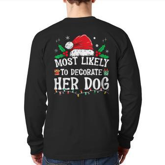Most Likely To Decorate Her Dog Family Christmas Pajamas Back Print Long Sleeve T-shirt - Monsterry