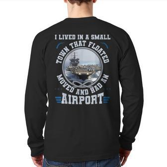 I Lived In A Small Town That Floated US Aircraft Carrier Back Print Long Sleeve T-shirt - Monsterry UK