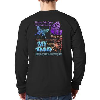 Those We Love Don't Go Away They Walk Beside Us My Dad Back Print Long Sleeve T-shirt | Mazezy
