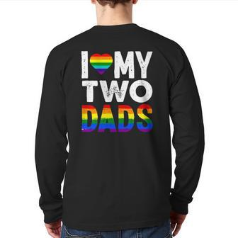 I Love My Two Dads Lgbtq Pride Back Print Long Sleeve T-shirt | Mazezy