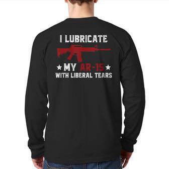 I Lubricate My Ar-15 With Liberal Tears 2Nd Amendment Back Print Long Sleeve T-shirt - Monsterry AU