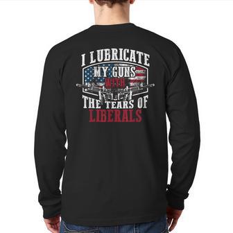 I Lubricate My Guns With The Tears Of Liberals Us Back Print Long Sleeve T-shirt - Monsterry AU