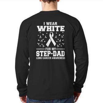 Lung Cancer Awareness I Wear White For My Step Dad Back Print Long Sleeve T-shirt | Mazezy