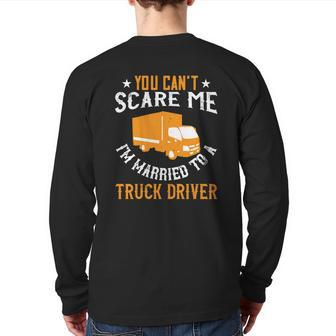 You Can I Am Married To A Truck Driver Back Print Long Sleeve T-shirt | Mazezy