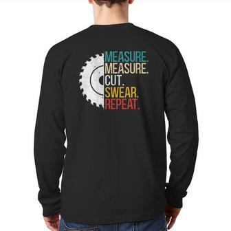 Measure Measure Cut Swear Repeat For A Handy Man Dad Back Print Long Sleeve T-shirt | Mazezy
