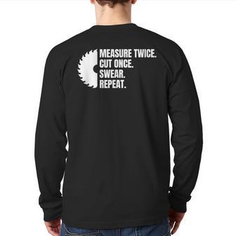 Measure Twice Cut Once Swear Repeat Back Print Long Sleeve T-shirt - Monsterry
