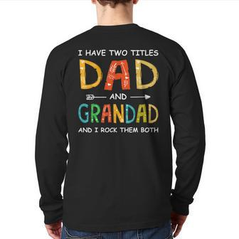 Men I Have Two Titles Dad And Grandad Father's Day Back Print Long Sleeve T-shirt | Mazezy