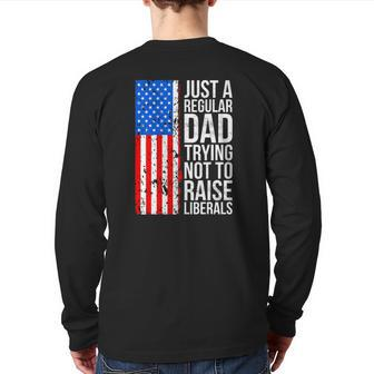 Mens Anti Liberal Just A Regular Dad Trying Not To Raise Liberals Back Print Long Sleeve T-shirt | Mazezy