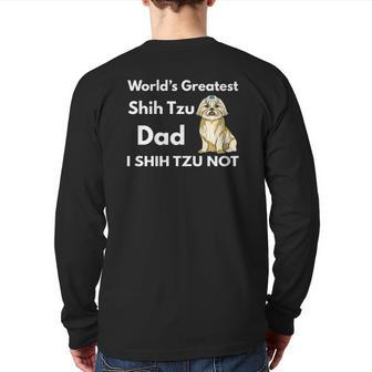 Mens Best Shih Tzu Dad Ever I Shih Tzu Not Shih Tzu Dog Dad Back Print Long Sleeve T-shirt | Mazezy