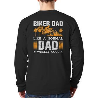 Mens Biker Dad Like A Normal Dad Wheely Cool Motorcycle Father Back Print Long Sleeve T-shirt | Mazezy