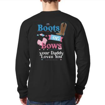 Mens Boots Or Bows Your Daddy Loves You Gender Reveal Party Back Print Long Sleeve T-shirt | Mazezy