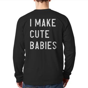 Mens I Make Cute Babies Outfit For Father Back Print Long Sleeve T-shirt | Mazezy