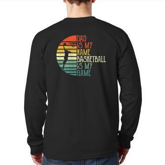 Mens Dad Is My Name Basketball Is My Game Sport Father's Day Back Print Long Sleeve T-shirt | Mazezy