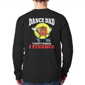Mens Dance Dad I Don't Dance I Finance Dancing Daddy Back Print Long Sleeve T-shirt | Mazezy