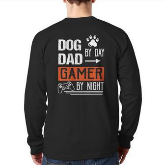 Men's Dog Dad By Day Gamer By Night Fathers Day Gamer Dad Back Print Long Sleeve T-shirt | Mazezy