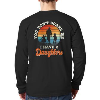 Mens You Don't Scare Me I Have Two Daughters For Dad Back Print Long Sleeve T-shirt | Mazezy