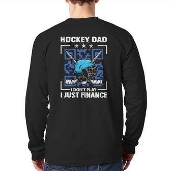 Mens Hockey Dad Tee Hockey Dad I Don't Play I Just Finance Back Print Long Sleeve T-shirt | Mazezy